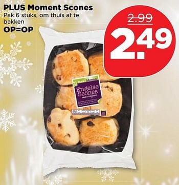 Aanbiedingen Plus moment scones - Huismerk - Plus - Geldig van 18/12/2016 tot 24/12/2016 bij Plus