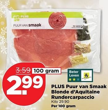 Aanbiedingen Plus puur van smaak blonde d`aquitaine rundercarpaccio - Huismerk - Plus - Geldig van 18/12/2016 tot 24/12/2016 bij Plus