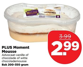 Aanbiedingen Plus moment mousse - Huismerk - Plus - Geldig van 18/12/2016 tot 24/12/2016 bij Plus