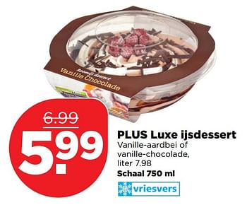 Aanbiedingen Plus luxe ijsdessert vanille-aardbei of vanille-chocolade - Huismerk - Plus - Geldig van 18/12/2016 tot 24/12/2016 bij Plus