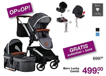 Aanbiedingen Born lucky combi - Born Lucky - Geldig van 02/12/2016 tot 25/12/2016 bij Baby & Tiener Megastore