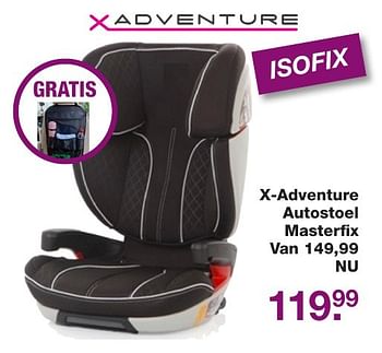 Aanbiedingen X-adventure autostoel masterfix - Xadventure - Geldig van 02/12/2016 tot 25/12/2016 bij Baby & Tiener Megastore