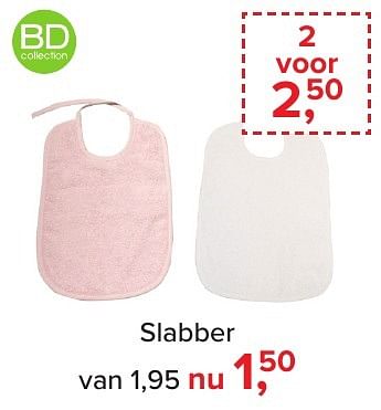 Aanbiedingen Slabber - BD Collection - Geldig van 04/12/2016 tot 31/12/2016 bij Baby-Dump