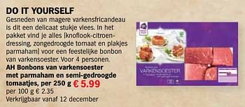 Aanbiedingen Ah bonbons van varkensoester met parmaham en semi-gedroogde tomaatjes - Huismerk - Albert Heijn - Geldig van 13/12/2016 tot 31/12/2016 bij Albert Heijn