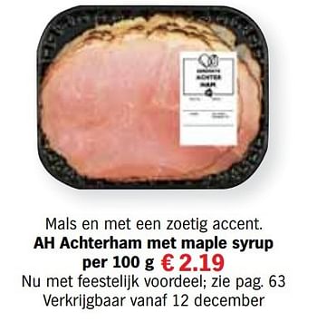 Aanbiedingen Ah achterham met maple syrup - Huismerk - Albert Heijn - Geldig van 13/12/2016 tot 31/12/2016 bij Albert Heijn