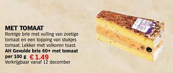 Aanbiedingen Ah gevulde brie 60+ met tomaat - Huismerk - Albert Heijn - Geldig van 13/12/2016 tot 31/12/2016 bij Albert Heijn