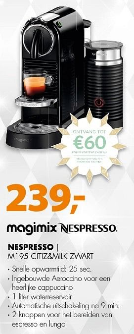 Aanbiedingen Magimix nespresso m195 citiz+milk zwart - Magimix - Geldig van 18/12/2016 tot 01/01/2017 bij Expert