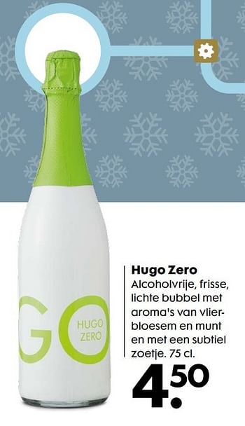 Aanbiedingen Hugo zero alcoholvrije, frisse, lichte bubbel met aroma`s - Schuimwijnen - Geldig van 19/12/2016 tot 01/01/2017 bij Hema