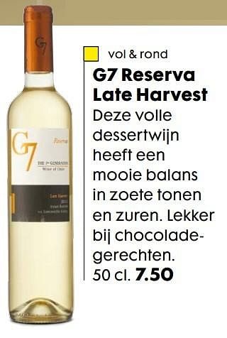 Aanbiedingen G7 reserva late harvest - Witte wijnen - Geldig van 19/12/2016 tot 01/01/2017 bij Hema