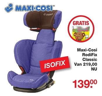 Aanbiedingen Maxi-cosi rodifix classic - Maxi-cosi - Geldig van 25/12/2016 tot 09/01/2017 bij Baby & Tiener Megastore