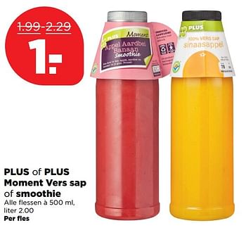 Aanbiedingen Plus of plus moment vers sap of smoothie - Huismerk - Plus - Geldig van 01/01/2017 tot 07/01/2017 bij Plus