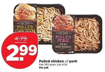 Aanbiedingen Pulled chicken of pork - Huismerk - Plus - Geldig van 08/01/2017 tot 14/01/2017 bij Plus