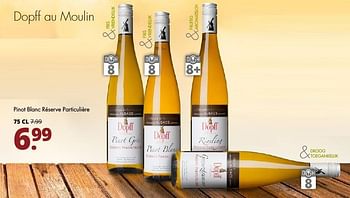 Aanbiedingen Dopff au moulin pinot blanc réserve particulière - Witte wijnen - Geldig van 02/01/2017 tot 14/01/2017 bij Mitra