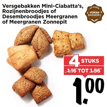 Aanbiedingen Versgebakken mini-ciabatta`s, rozijnenbroodjes of desembroodjes meergranen of meergranen zonnepit - Huismerk Vomar - Geldig van 15/01/2017 tot 21/01/2017 bij Vomar