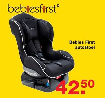Aanbiedingen Bebies first autostoel - bebiesfirst - Geldig van 06/01/2017 tot 30/01/2017 bij Baby & Tiener Megastore
