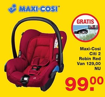 Aanbiedingen Maxi-cosi citi 2 robin red - Maxi-cosi - Geldig van 06/01/2017 tot 30/01/2017 bij Baby & Tiener Megastore