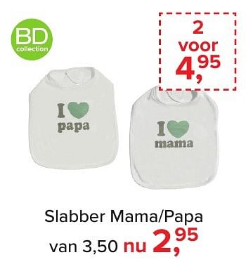 Aanbiedingen Slabber mama-papa - BD Collection - Geldig van 02/01/2017 tot 29/01/2017 bij Baby-Dump