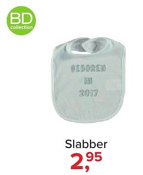 Aanbiedingen Slabber - BD Collection - Geldig van 02/01/2017 tot 29/01/2017 bij Baby-Dump