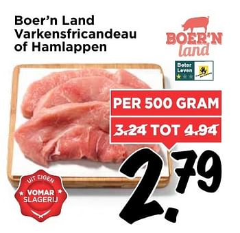 Aanbiedingen Boer`n land varkensfricandeau of hamlappen - Boer'n Land - Geldig van 29/01/2017 tot 04/02/2017 bij Vomar