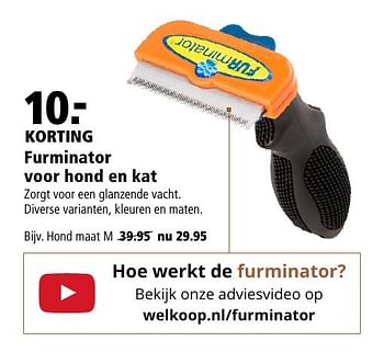 Aanbiedingen Furminator - Furminator - Geldig van 13/02/2017 tot 26/02/2017 bij Welkoop