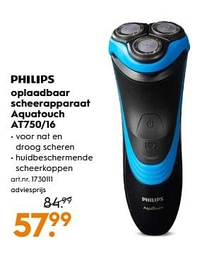 Aanbiedingen Philips oplaadbaar scheerapparaat aquatouch at750-16 - Philips - Geldig van 25/02/2017 tot 08/03/2017 bij Blokker