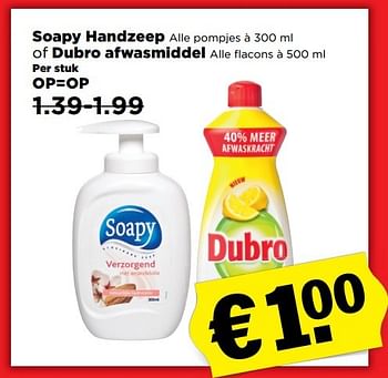 Aanbiedingen Soapy handzeep of dubro afwasmiddel - dubro - Geldig van 12/03/2017 tot 18/03/2017 bij Plus