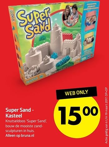 Aanbiedingen Super sand - kasteel - Huismerk-Bruna - Geldig van 07/03/2017 tot 19/03/2017 bij Bruna