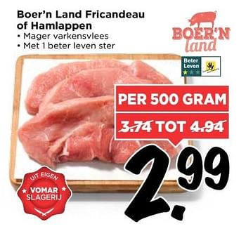 Aanbiedingen Boer`n land fricandeau of hamlappen - Boer'n Land - Geldig van 19/03/2017 tot 25/03/2017 bij Vomar