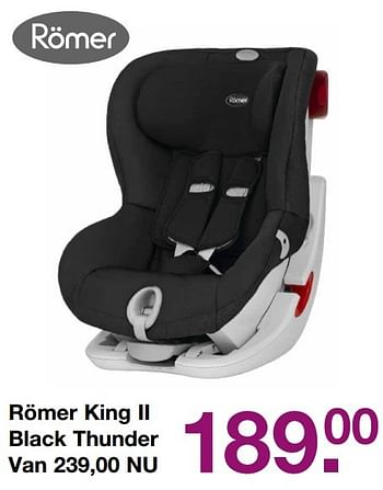 Aanbiedingen Römer king ii black thunder - Romer - Geldig van 12/03/2017 tot 03/04/2017 bij Baby & Tiener Megastore