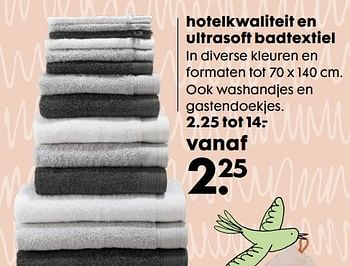 Aanbiedingen Hotelkwaliteit en ultrasoft badtextiel - Huismerk - Hema - Geldig van 20/03/2017 tot 17/04/2017 bij Hema