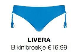 Aanbiedingen Bikinibroekje - Huismerk - Livera - Geldig van 26/03/2017 tot 09/04/2017 bij Livera