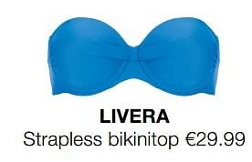 Aanbiedingen Strapless bikinitop - Huismerk - Livera - Geldig van 26/03/2017 tot 09/04/2017 bij Livera