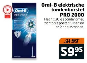 Aanbiedingen Oral-b elektrische tandenborstel pro 2000 - Oral-B - Geldig van 28/03/2017 tot 09/04/2017 bij Trekpleister
