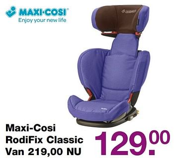 Aanbiedingen Maxi-cosi rodifix classic - Maxi-cosi - Geldig van 20/03/2017 tot 31/05/2017 bij Baby & Tiener Megastore