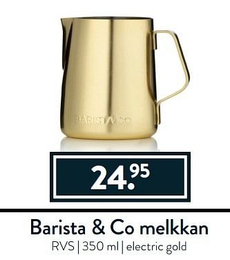 Aanbiedingen Barista + co melkkan - Geldig van 27/03/2017 tot 17/04/2017 bij Cook & Co