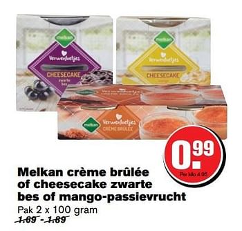 Aanbiedingen Melkan crème brûlée of cheesecake zwarte bes of mango-passie - Melkan - Geldig van 05/04/2017 tot 11/04/2017 bij Hoogvliet