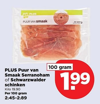 Aanbiedingen Plus puur van smaak serranoham of schwarzwalder schinken - Huismerk - Plus - Geldig van 09/04/2017 tot 15/04/2017 bij Plus