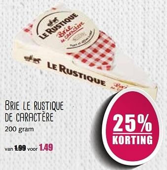 Aanbiedingen Brie le rustique de caractère - Le Rustique - Geldig van 10/04/2017 tot 15/04/2017 bij MCD Supermarkten