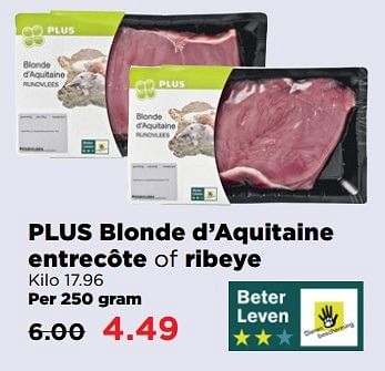 Aanbiedingen Blonde d`aquitaine entrecôte of ribeye - Huismerk - Plus - Geldig van 02/04/2017 tot 17/04/2017 bij Plus