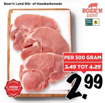 Aanbiedingen Boer`n land rib- of haaskarbonade - Boer'n Land - Geldig van 16/04/2017 tot 22/04/2017 bij Vomar