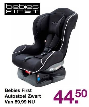 Aanbiedingen Bebies first autostoel zwart - bebiesfirst - Geldig van 09/04/2017 tot 24/04/2017 bij Baby & Tiener Megastore