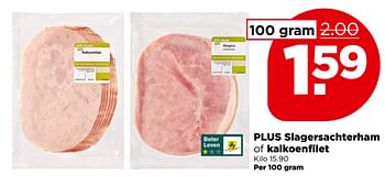 Aanbiedingen Plus slagersachterham of kalkoenfilet - Huismerk - Plus - Geldig van 30/04/2017 tot 06/05/2017 bij Plus