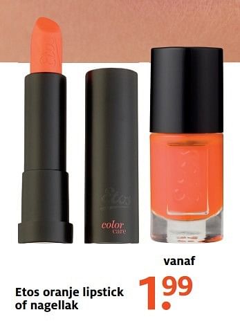 Aanbiedingen Etos oranje lipstick of nagellak - Huismerk - Etos - Geldig van 01/05/2017 tot 07/05/2017 bij Etos