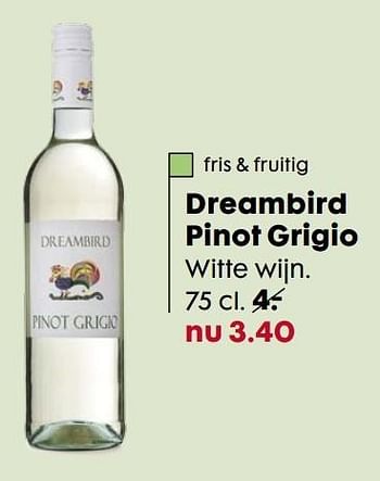 Aanbiedingen Dreambird pinot grigio - Witte wijnen - Geldig van 01/05/2017 tot 21/05/2017 bij Hema