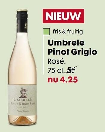 Aanbiedingen Umbrele pinot grigio - Rosé wijnen - Geldig van 01/05/2017 tot 21/05/2017 bij Hema