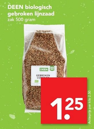 Aanbiedingen Deen biologisch gebroken lijnzaad - Huismerk deen supermarkt - Geldig van 01/05/2017 tot 07/05/2017 bij Deen Supermarkten