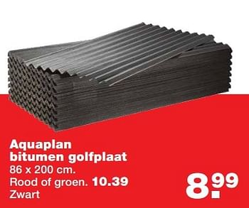 Aanbiedingen Aquaplan bitumen golfplaat - Aquaplan - Geldig van 01/05/2017 tot 07/05/2017 bij Praxis