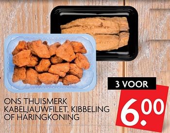 Aanbiedingen Ons thuismerk kabeljauwfilet, kibbeling of haringkoning - Huismerk - Deka Markt - Geldig van 04/05/2017 tot 07/05/2017 bij Deka Markt
