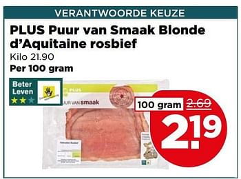 Aanbiedingen Plus puur van smaak blonde d`aquitaine rosbief - Huismerk - Plus - Geldig van 07/05/2017 tot 13/05/2017 bij Plus