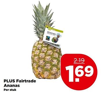 Aanbiedingen Plus fairtrade ananas - Huismerk - Plus - Geldig van 07/05/2017 tot 13/05/2017 bij Plus